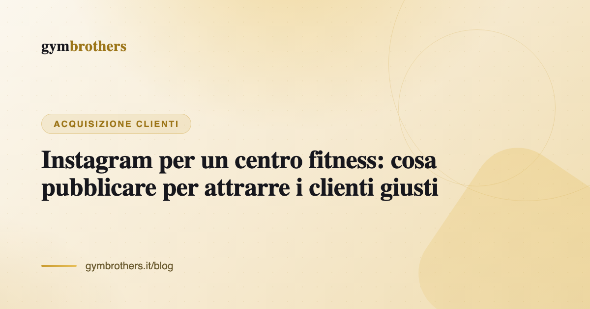 Instagram per un centro fitness: cosa pubblicare per attrarre i clienti giusti