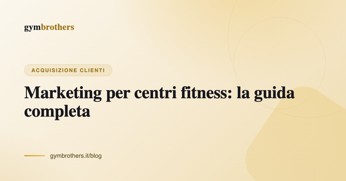 Marketing per centri fitness: la guida completa