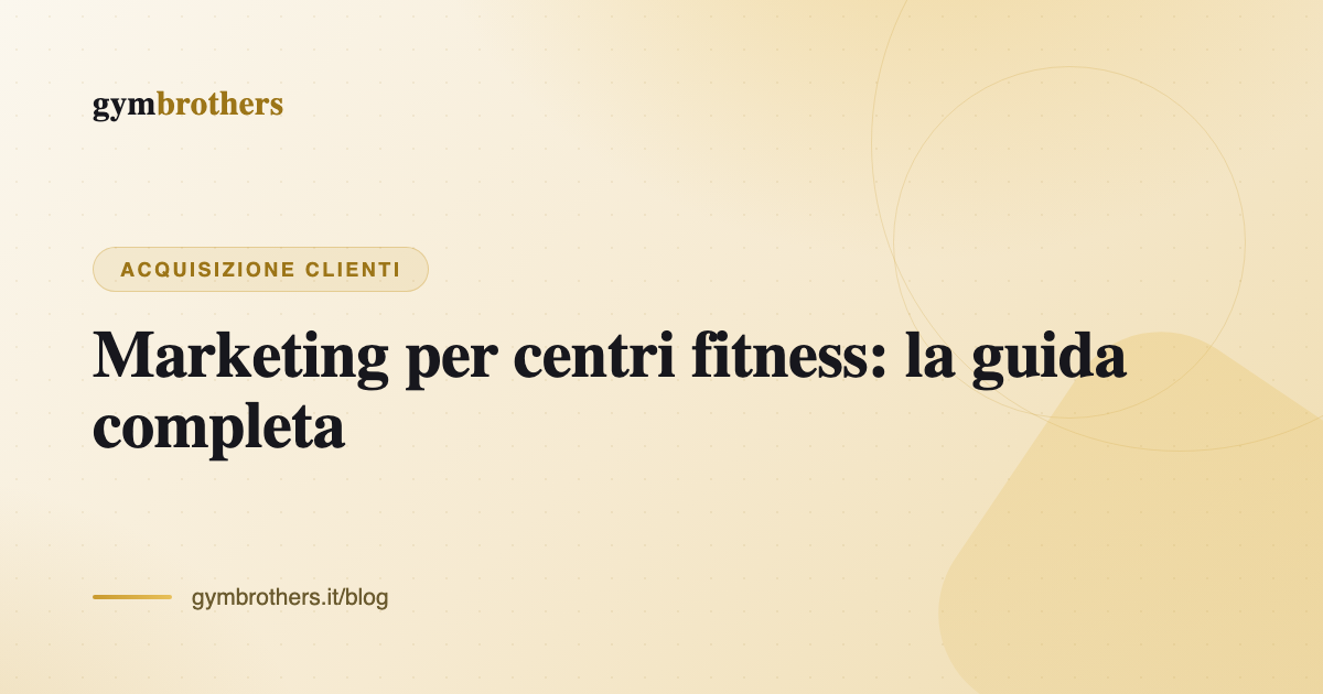 Marketing per centri fitness: la guida completa