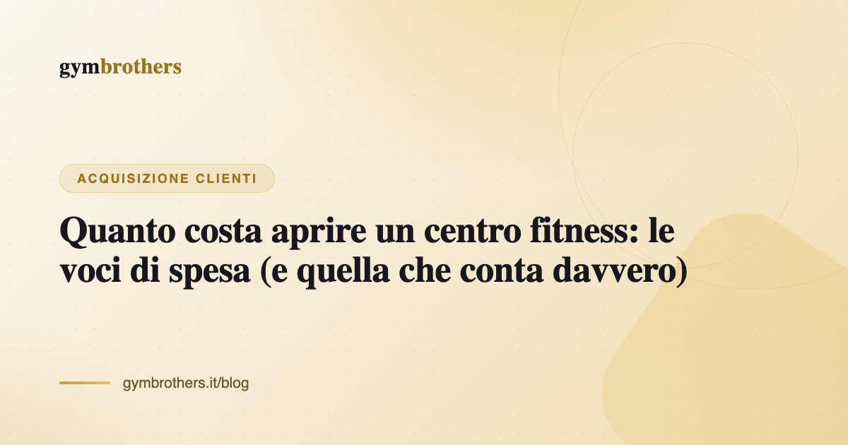 Quanto costa aprire un centro fitness: le voci di spesa (e quella che conta davvero)