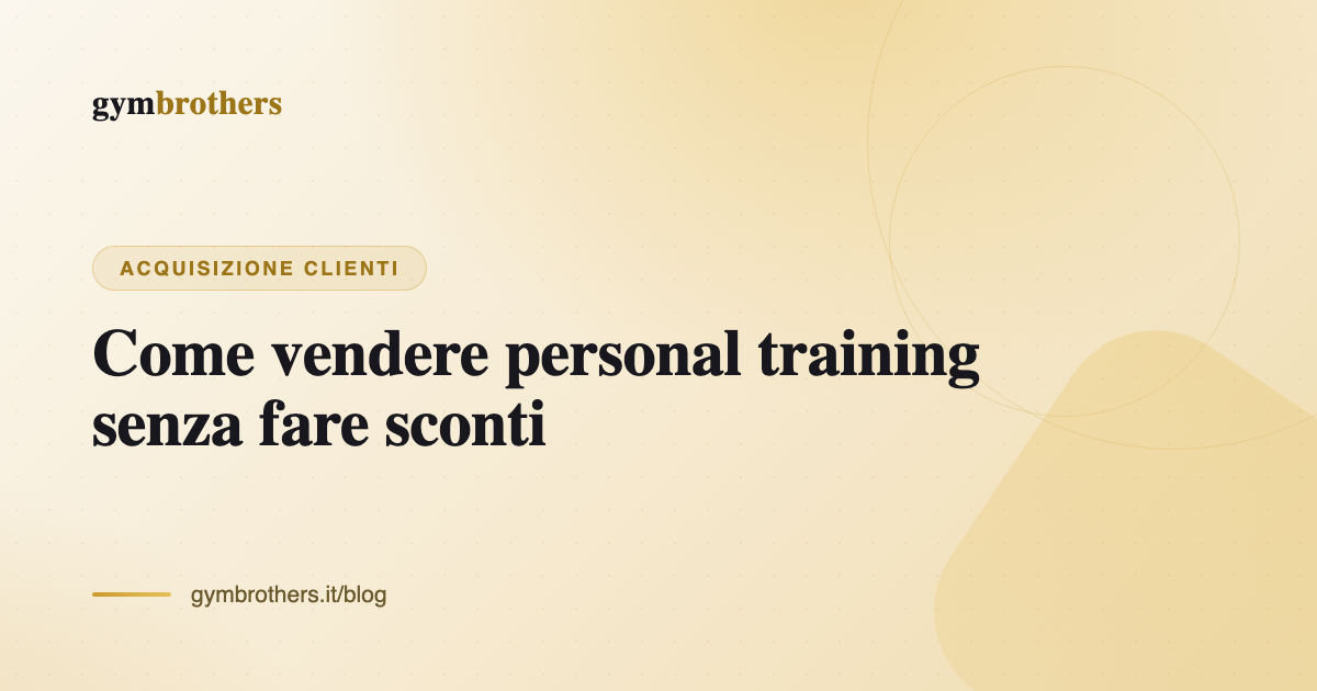 Come vendere personal training senza fare sconti